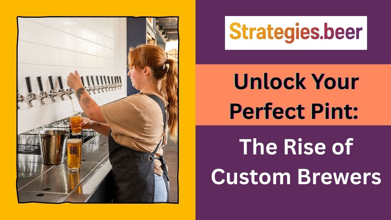 Unlock Your Perfect Pint The Rise of Custom Brewers